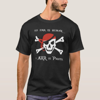 Err is mens... aan ARR is Pirate T-shirt