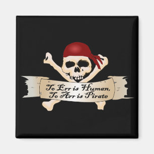 Err is mens, Arr is Pirate Magneet