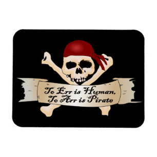 Err is mens, Arr is Pirate Magneet