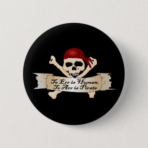 Err is mens, Arr is Pirate Ronde Button 5,7 Cm