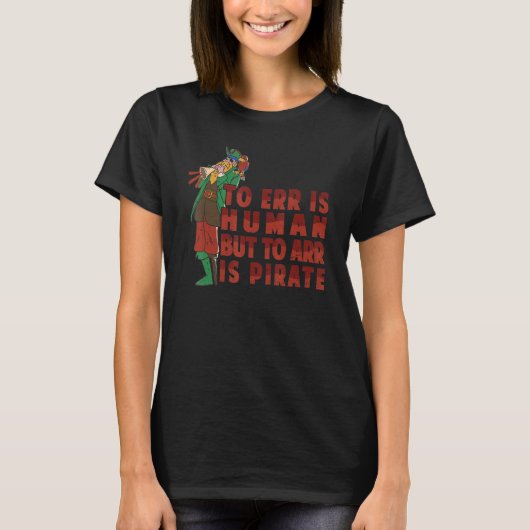 Err is mens, maar Arr is Pirate Parrot T-shirt (Voorkant)