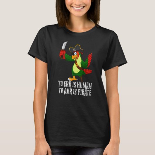 Err is mens tot Arr is piraat 1 T-shirt (Voorkant)