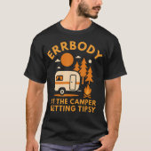 Errbody At The Camper Getting Tipsy Funny Camping  T-shirt (Voorkant)