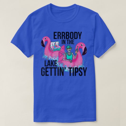 Errbody in de rivier Gettin' tipsy skeleton bij he T-shirt (Design voorkant)