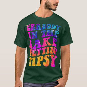 Errbody in het meer Gettin tipsy Funny Humoureuze  T-shirt