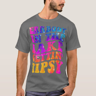 Errbody In The Lake Gettin Tipsy Funny Humorous Sa T-shirt