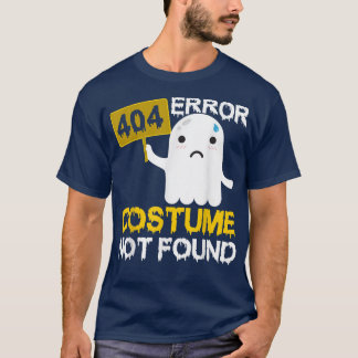 Error 404 Costume Not Found Scary Ghost Halloween  T-shirt