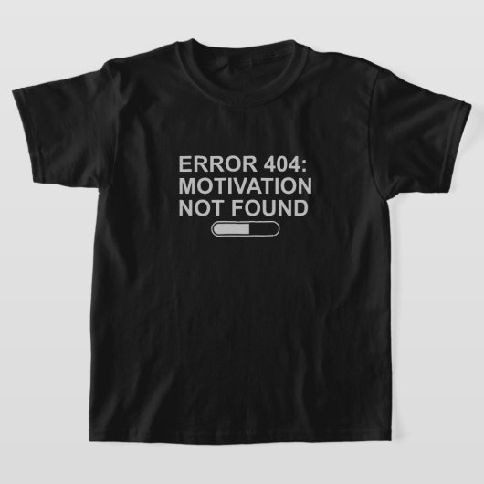 Error 404: Motivation Not Found – Funny Tech Humor T-shirt (Laagn)