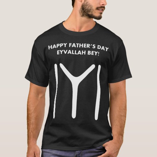 Ertugrul Eyvallah Happy Father's vaders vaderdag T-shirt (Voorkant)