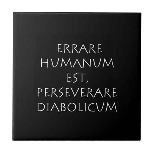 Erzeldzaam humanum est perseverare diabolicum tegeltje (Voorkant)