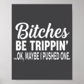 Es Be Tripn' Ok Maybe I Pushed One  Poster (Voorkant)
