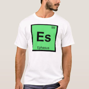 Es - Ephasus Scheikunde Periodiek Systeem Symbool T-shirt