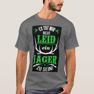 Es tut mir nicht leid ein jager zu sein t-shirt