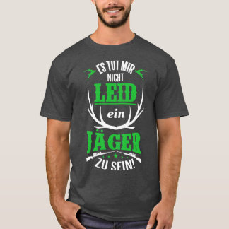 Es tut mir nicht leid ein jager zu sein wit t-shirt