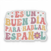 Es un Buen da Para Hablar Espaol Sticker (Voorkant)