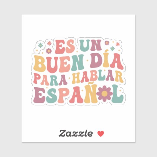 Es un Buen da Para Hablar Espaol Sticker (Vel)