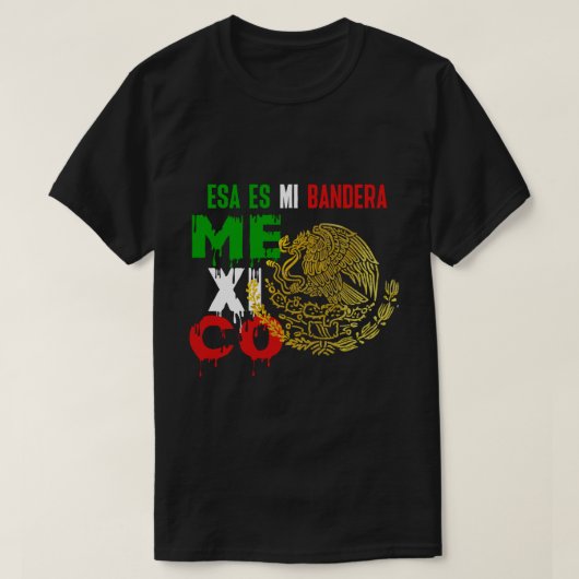 Esa es mi Bandera Mexico Vlag shirt tshirt (Design voorkant)
