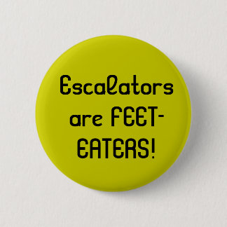 Escalators zijn FEET-EATERS! Ronde Button 5,7 Cm