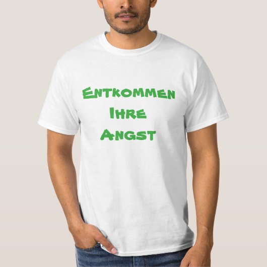 Escape je angst in het Duits T-shirt (Voorkant)