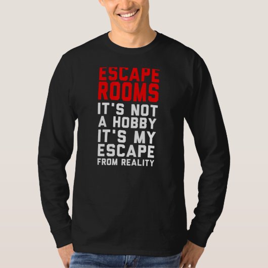 Escape Rooms is geen hobby. Mijn ontsnapping uit R T-shirt (Voorkant)