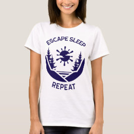 Escape Slaap Herhaal Kampeerterugtrekking T-shirt