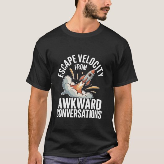 Escape Velocity from Awkward Conversations Astrono T-shirt (Voorkant)