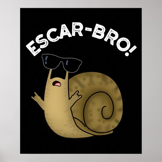 Escar-bro Funny French Escargot Snail pun Dark BG Poster (Voorkant)