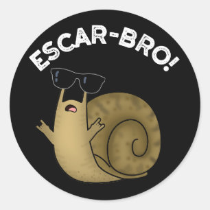 Escar-bro Funny French Escargot Snail pun Dark BG Ronde Sticker