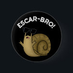Escar-bro Grappige Franse Escargot Slakken Grap Do Ronde Button 5,7 Cm<br><div class="desc">Escar-bro Grappige Franse Escargot Slakken Grap heeft een leuke escargot slak die er echt cool uitziet . Een perfecte grap cadeau voor familie en vrienden die van leuke franse escargot slakken grap houden.</div>