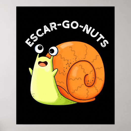 Escar-go Nuts Funny Escargot Snail Pun Dark BG Poster (Voorkant)