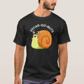 Escar-go Nuts Funny Escargot Snail Pun Dark BG T-shirt (Voorkant)
