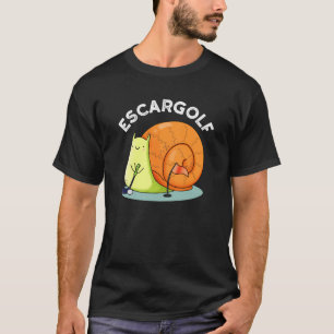 Escar-golf Funny Escargot Snail Pun Dark BG T-shirt