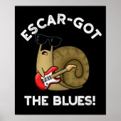 Escar-got The Blues Funny Escargot Pun Dark BG Poster (Voorkant)
