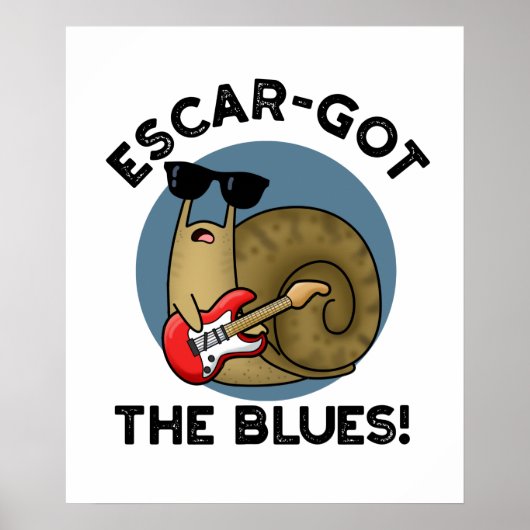 Escar-got The Blues Funny Escargot Snail Pun  Poster (Voorkant)