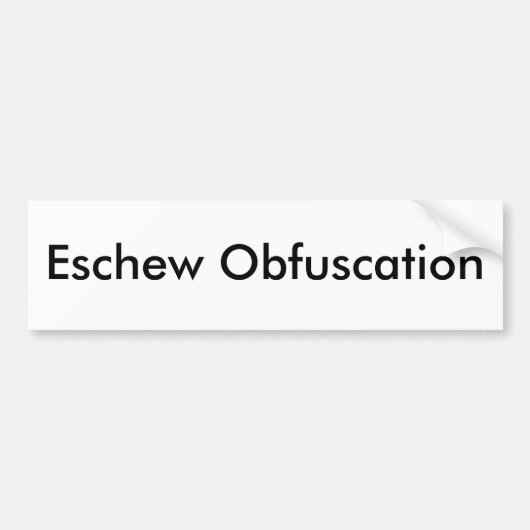Eschew Obfuscation Bumpersticker (Voorkant)