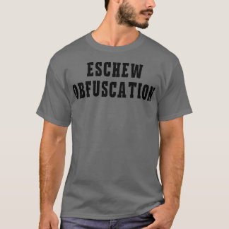 Eschew Obfuscation Funny Ironic Science English T-shirt