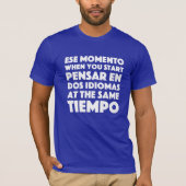 Ese Momento wanneer u taalstudenten start T-shirt (Voorkant)