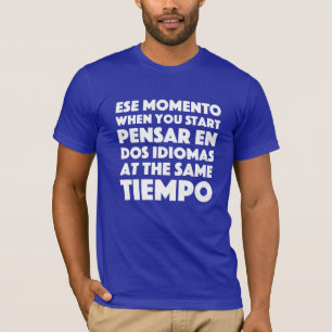 Ese Momento wanneer u taalstudenten start T-shirt