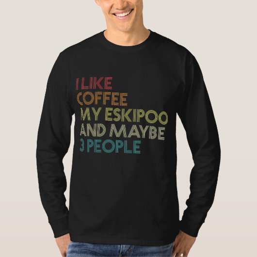 Eskipoo Dog Owner Coffee Lover Funny Quote T-shirt (Voorkant)