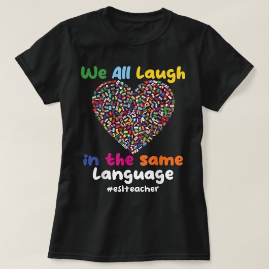ESL-leraar We lachen allemaal in dezelfde taal T-shirt (Design voorkant)