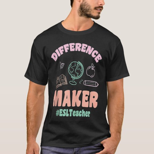 ESL Teachers Difference Maker ESLTeacher Back To S T-shirt (Voorkant)