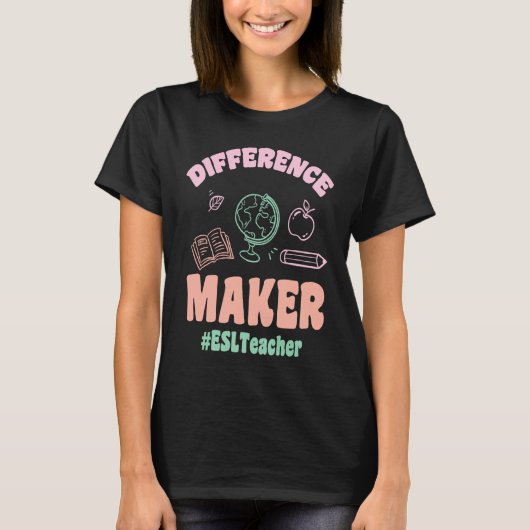 ESL Teachers Difference Maker ESLTeacher Back To S T-shirt (Voorkant)