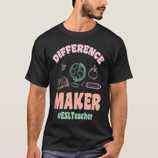 ESL Teachers Difference Maker ESLTeacher Back To S T-shirt (Voorkant)