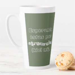 Esperanto estas por stranguloj (kiel mi). latte mok
