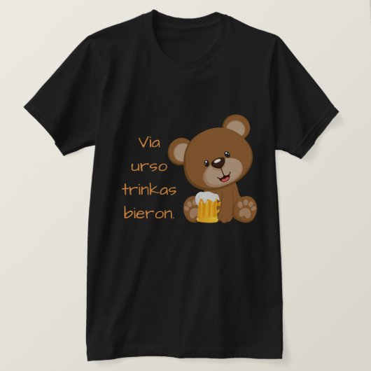 Esperanto: Via urso trinkas bieron. T-shirt (Design voorkant)