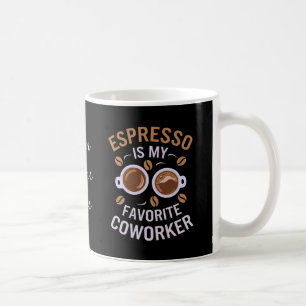 Espresso is een van mijn favoriete collega’s van e koffiemok