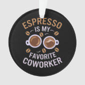 Espresso is een van mijn favoriete collega’s van e ornament (voorkant)