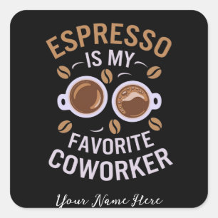 Espresso is een van mijn favoriete collega’s van e vierkante sticker