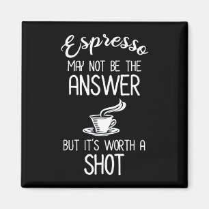 Espresso is misschien geen antwoord, maar het is w magneet