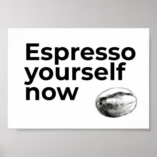 Espresso Jezelf Nu Koffie Quote met Bean Poster (Voorkant)